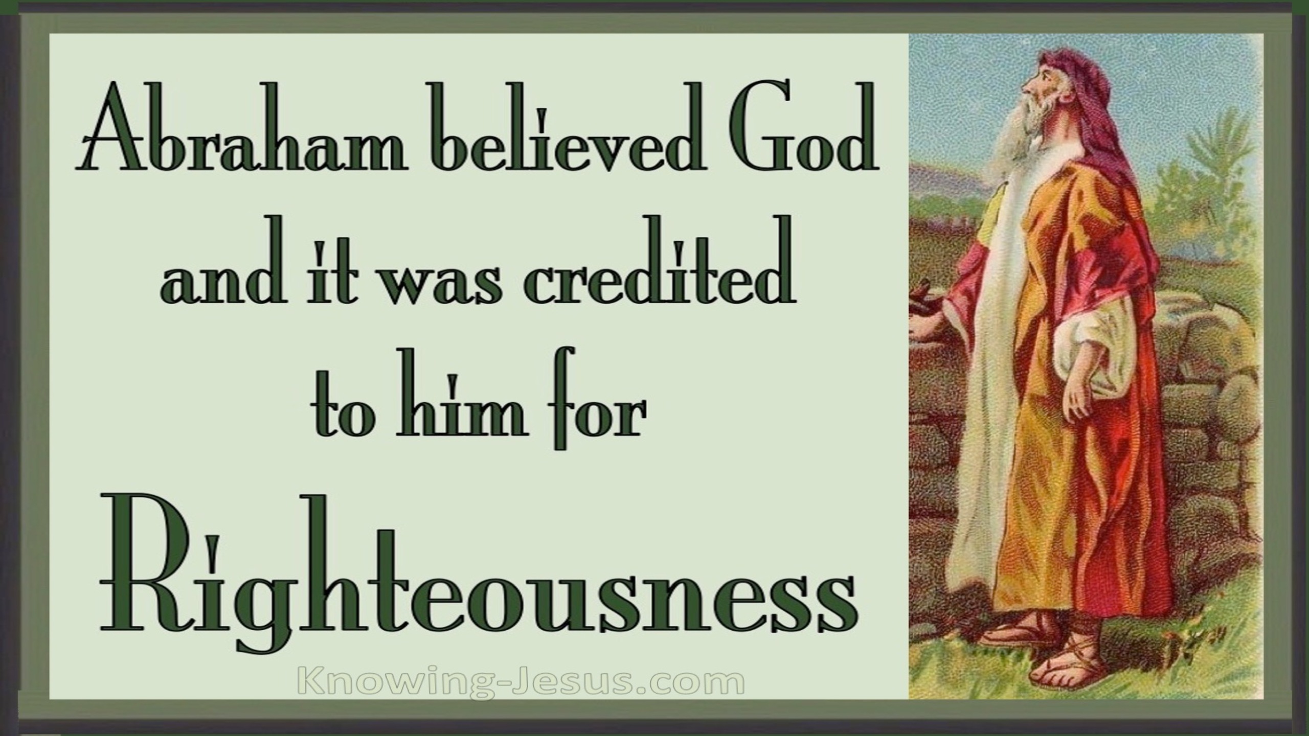 Romans 4:3 Abraham Believed God And It Was Credited To Him As Righteousness (green)
